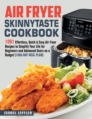 Air Fryer Skinnytaste Cookbook: 1001 Effortless, Quick & Easy Air Fryer Recipes To Simplify Your Life For Beginners And Advanced Users On A Budget (1000-Day Meal Plan) B08JF29R6T Book Cover