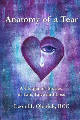 Anatomy of a Tear: A Chaplain's Stories of Life... 0615911102 Book Cover
