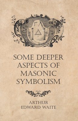 Some Deeper Aspects of Masonic Symbolism 1473304504 Book Cover