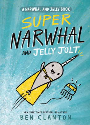 Super Narwhal and Jelly Jolt 1101919191 Book Cover