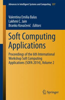 Soft Computing Applications: Proceedings of the... 3319184156 Book Cover