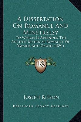 A Dissertation On Romance And Minstrelsy: To Wh... 1164089617 Book Cover