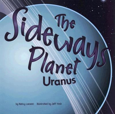 The Sideways Planet: Uranus 1404839666 Book Cover
