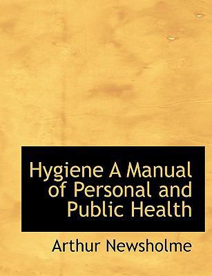 Hygiene a Manual of Personal and Public Health 1140264443 Book Cover