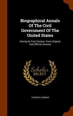 Biographical Annals Of The Civil Government Of ... 1344794610 Book Cover