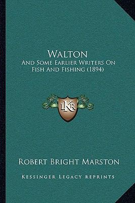 Walton: And Some Earlier Writers On Fish And Fi... 1165791196 Book Cover