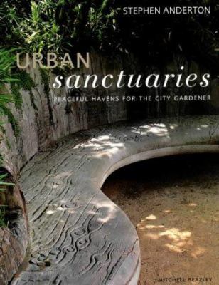 Urban Sanctuaries : Peacefull Havens for the Ci... 1840002646 Book Cover
