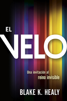 El Velo: Una Invitación Al Reino Invisible / Th... [Spanish] 1629993859 Book Cover