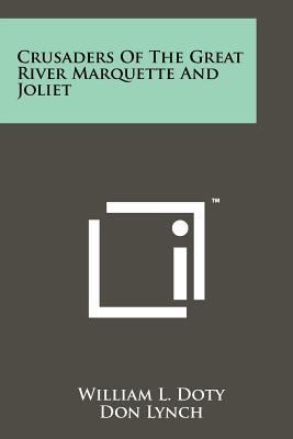 Crusaders Of The Great River Marquette And Joliet 1258180685 Book Cover