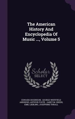 The American History And Encyclopedia Of Music ... 1346922195 Book Cover