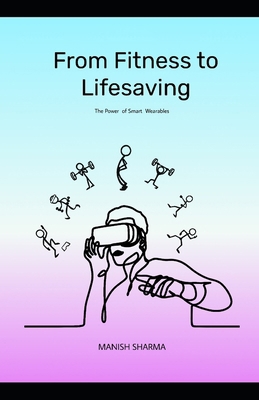 From Fitness to Lifesaving: The Power of Smart ... B0CQ55XJRR Book Cover