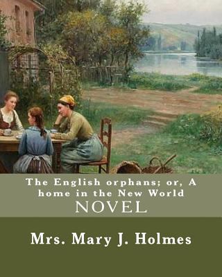 The English orphans; or, A home in the New Worl... 1720682364 Book Cover