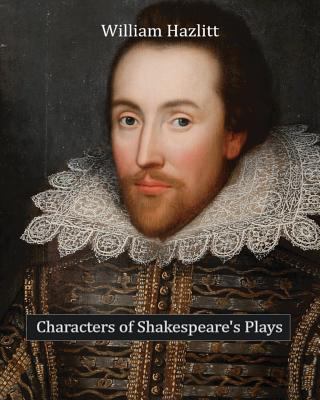 Characters of Shakespeare's Plays 1453737472 Book Cover