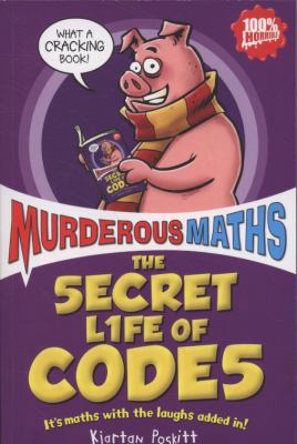 The Secret Life of Codes: How to Make Them and ... 1407107151 Book Cover