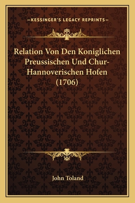 Relation Von Den Koniglichen Preussischen Und C... [German] 116615985X Book Cover