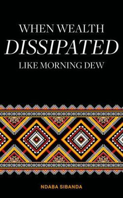 When Wealth Dissipated Like Morning Dew 1912092441 Book Cover