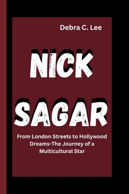 Nick Sagar: From London Streets to Hollywood Dr...            Book Cover