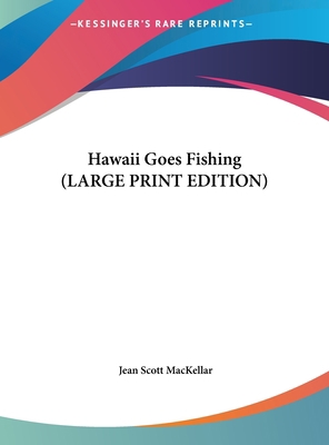 Hawaii Goes Fishing [Large Print] 116996124X Book Cover