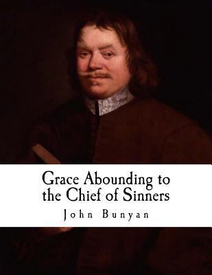 Grace Abounding to the Chief of Sinners: In a F... 197988370X Book Cover