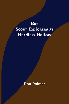 Boy Scout Explorers at Headless Hollow 9355755058 Book Cover
