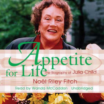 Appetite for Life: The Biography of Julia Child 1441744568 Book Cover