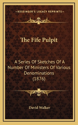 The Fife Pulpit: A Series Of Sketches Of A Numb... 1167267001 Book Cover