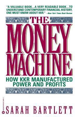 The Money Machine: How Kkr Manufactured Power a... 0446394017 Book Cover