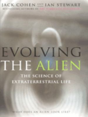 Evolving the Alien: The Science of Extraterrest... 0091879272 Book Cover