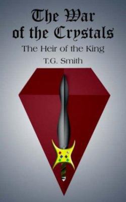 The War of the Crystals: The Heir of the King 1420841270 Book Cover