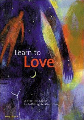 Learn to Love: A Practical Guide to Fulfilling ... 0811832244 Book Cover