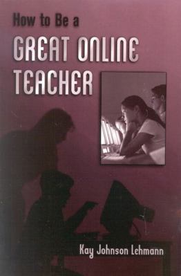How to be a Great Online Teacher 1578861128 Book Cover