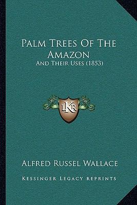 Palm Trees Of The Amazon: And Their Uses (1853) 1164884735 Book Cover