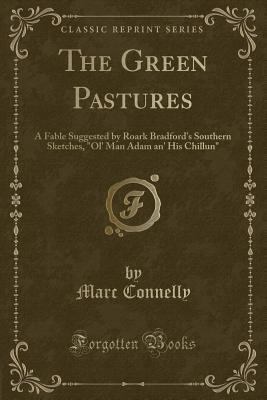 The Green Pastures: A Fable Suggested by Roark ... 0282301445 Book Cover