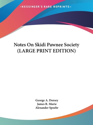 Notes On Skidi Pawnee Society (LARGE PRINT EDIT... [Large Print] 1169911587 Book Cover
