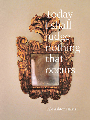 Lyle Ashton Harris: Today I Shall Judge Nothing... 1683951778 Book Cover