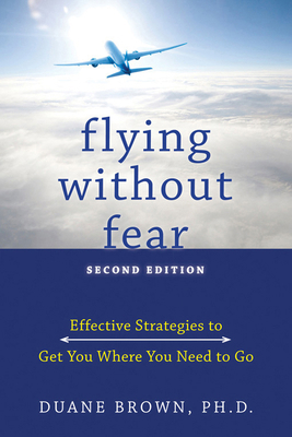 Flying Without Fear: Effective Strategies to Ge... 1572247045 Book Cover