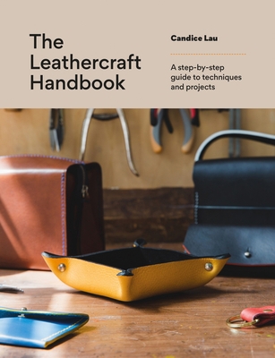 The Leathercraft Handbook: A Step-By-Step Guide... 1781579482 Book Cover