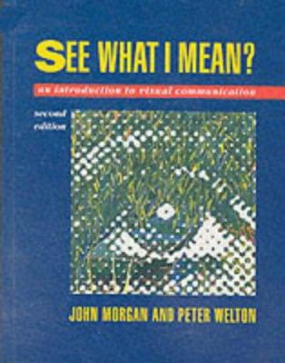 See What I Mean: An Introduction to Visual Comm... 0340557818 Book Cover