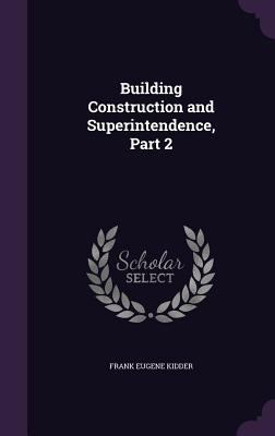 Building Construction and Superintendence, Part 2 1340727153 Book Cover