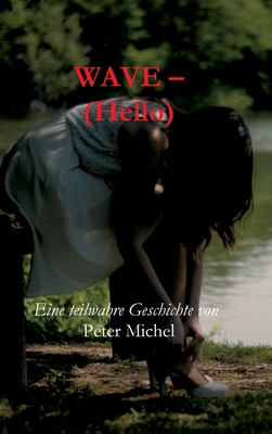 Wave - (Hello): Eine teilwahre Geschichte [German] 3347135334 Book Cover
