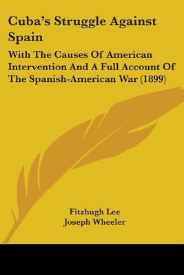 Cuba's Struggle Against Spain: With The Causes ... 0548646333 Book Cover