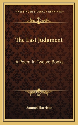 The Last Judgment: A Poem In Twelve Books 1163549223 Book Cover