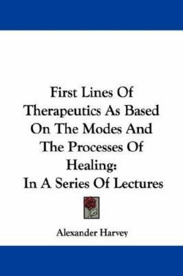 First Lines Of Therapeutics As Based On The Mod... 1430462000 Book Cover