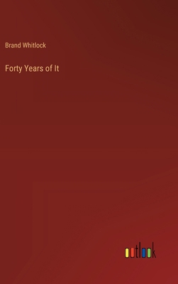 Forty Years of It 3368934953 Book Cover