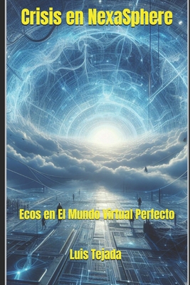 Crisis en NexaSphere: Ecos en El Mundo Virtual ... [Spanish] B0CSPMFK8Y Book Cover