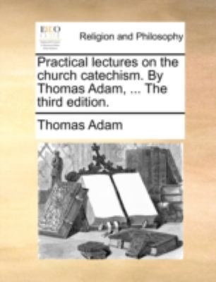 Practical Lectures on the Church Catechism. by ... 114078028X Book Cover