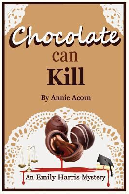 Chocolate Can Kill (An Emily Harris Mystery) 1475171021 Book Cover