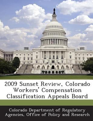 2009 Sunset Review, Colorado Workers' Compensat... 1288941900 Book Cover