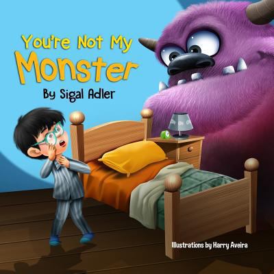 You're not my monster!: Help Kids Overcome thei... 1973516608 Book Cover