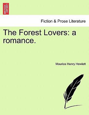 The Forest Lovers: A Romance. 1241201838 Book Cover